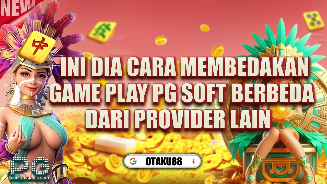 Bagaimana Gameplay PG Soft Berbeda dari Provider Lain?